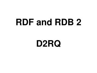 RDF and RDB 2 D2RQ