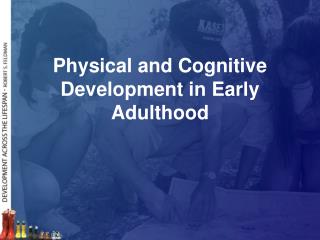 Physical and Cognitive Development in Early Adulthood