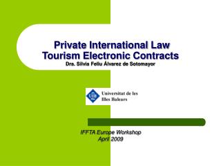 Private International Law Tourism Electronic Contracts Dra. Silvia Feliu Álvarez de Sotomayor