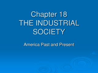 Chapter 18 THE INDUSTRIAL SOCIETY