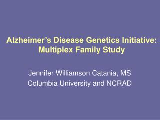 Alzheimer’s Disease Genetics Initiative: Multiplex Family Study