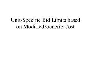 Unit-Specific Bid Limits based on Modified Generic Cost