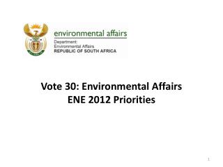 Vote 30: Environmental Affairs ENE 2012 Priorities