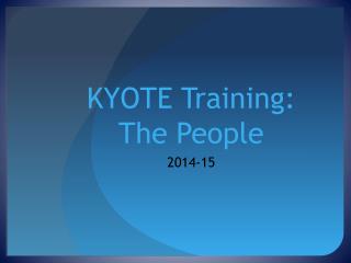 KYOTE Training: The People