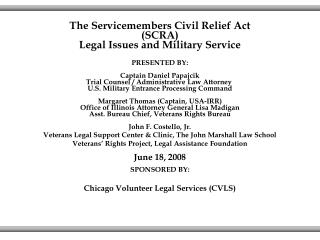The Servicemembers Civil Relief Act (SCRA) Legal Issues and Military Service PRESENTED BY: