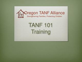 Oregon TANF Alliance Strengthening Families, Protecting Children