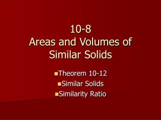 10-8 Areas and Volumes of Similar Solids