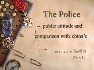 The Police -- public attitude and comparison with china’s