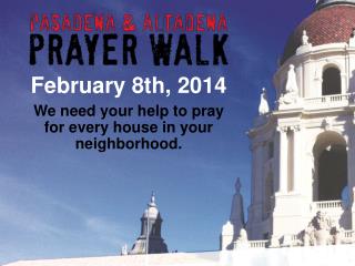 We need your help to pray for every house in your neighborhood.