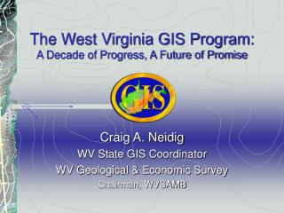 The West Virginia GIS Program: A Decade of Progress, A Future of Promise