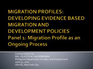 A presentation by MA. CELESTE M. VALDERRAMA Philippine Department of Labor and Employment