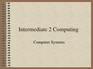 Intermediate 2 Computing