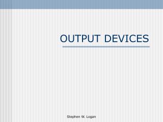 OUTPUT DEVICES
