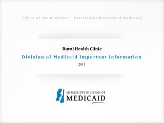 Rural Health Clinic Division of Medicaid Important Information 2013