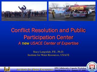 Conflict Resolution and Public Participation Center A new USACE Center of Expertise