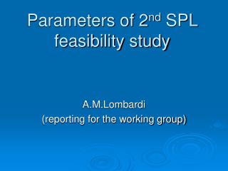Parameters of 2 nd SPL feasibility study