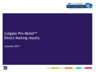 Colgate Pro-Relief™ Direct Mailing results January 2011