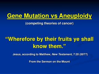 Gene Mutation vs Aneuploidy (competing theories of cancer)
