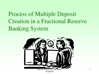 Process of Multiple Deposit Creation in a Fractional Reserve Banking System
