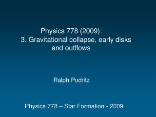 Ralph Pudritz Physics 778 – Star Formation - 2009