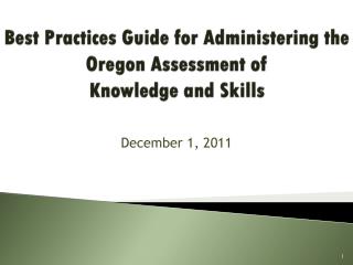 Best Practices Guide for Administering the Oregon Assessment of Knowledge and Skills