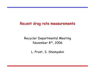 Recent drag rate measurements