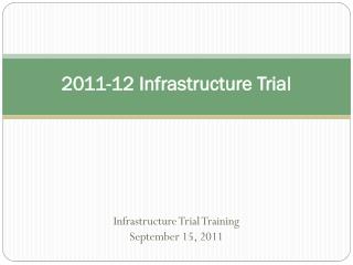 2011-12 Infrastructure Trial