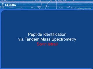 Peptide Identification via Tandem Mass Spectrometry Sorin Istrail
