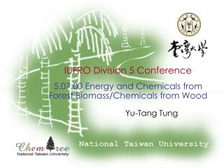 IUFRO Division 5 Conference 5.07.00 Energy and Chemicals from Forest Biomass/Chemicals from Wood