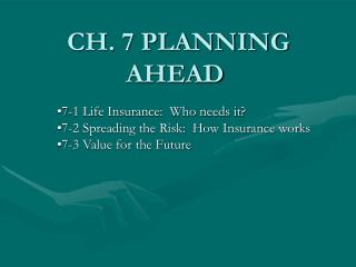 CH. 7 PLANNING AHEAD
