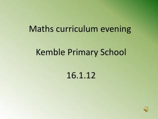Maths curriculum evening Kemble Primary School 16.1.12