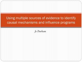 Using multiple sources of evidence to identify causal mechanisms and influence programs