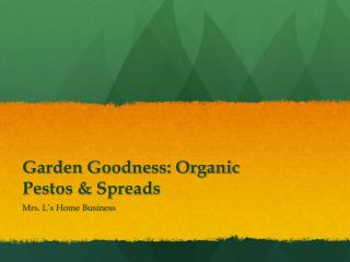 Garden Goodness: Organic Pestos &amp; Spreads