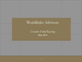 Worldlinks Advisors Creative Fund Raising May 2010