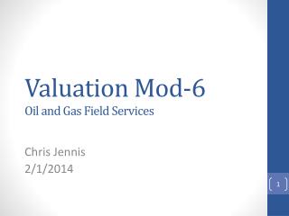 Valuation Mod-6 Oil and Gas Field Services