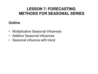 Outline Multiplicative Seasonal Influences Additive Seasonal Influences
