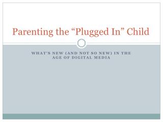 Parenting the “Plugged In” Child