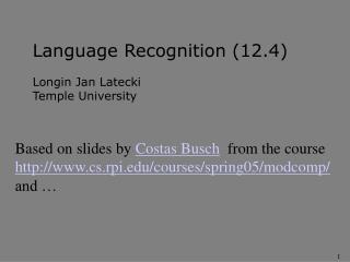Language Recognition (12.4) Longin Jan Latecki Temple University