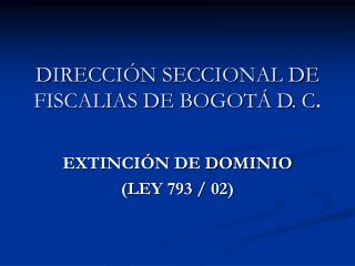 DIRECCIÓN SECCIONAL DE FISCALIAS DE BOGOTÁ D. C .