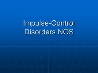 Impulse-Control Disorders NOS