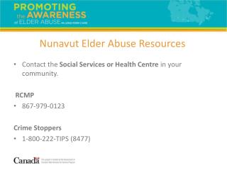 Contact the Social Services or Health Centre in your community. RCMP 867-979-0123 Crime Stoppers