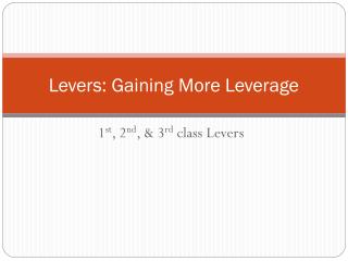 Levers: Gaining More Leverage