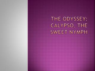 The Odyssey: Calypso, the Sweet Nymph
