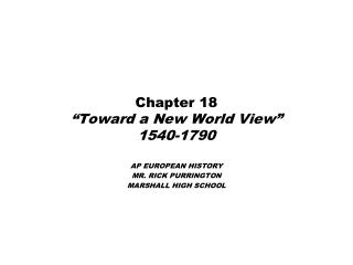 Chapter 18 “Toward a New World View” 1540-1790