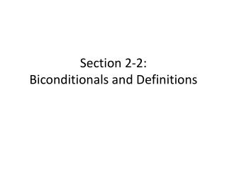 Section 2-2: Biconditionals and Definitions