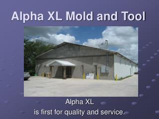 Alpha XL Mold and Tool