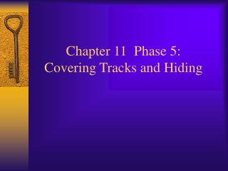 Chapter 11 Phase 5: Covering Tracks and Hiding