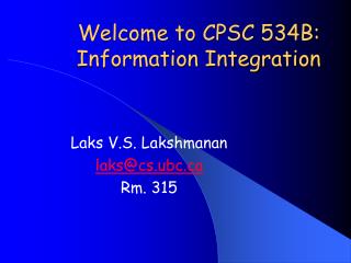 Welcome to CPSC 534B: Information Integration