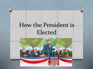 How the President is Elected