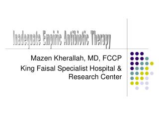 Mazen Kherallah, MD, FCCP King Faisal Specialist Hospital &amp; Research Center
